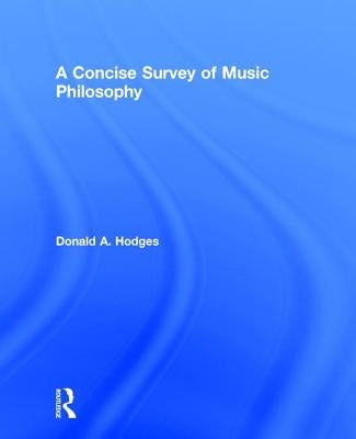 A Concise Survey of Music Philosophy by Hodges, Donald A.