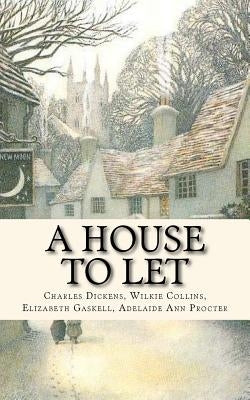 A House to Let by Dickens, Charles