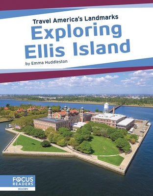 Exploring Ellis Island by Huddleston, Emma