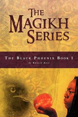 The Magikh Series: The Black Phoenix Book 1 by Aziz, Khalif