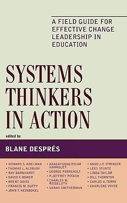 Systems Thinkers in Action: A Field Guide for Effective Change Leadership in Education by Després, Blane