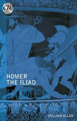 Homer: The Iliad by Allan, William