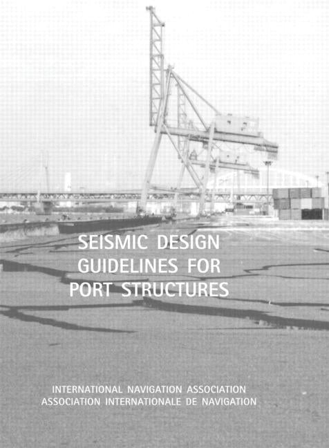 Seismic Design Guidelines for Port Structures by International Navigation Association Bru