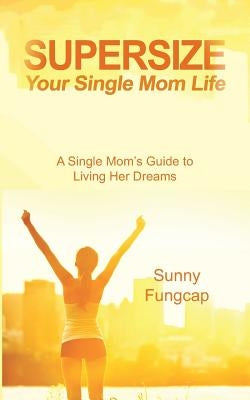 Supersize Your Single Mom Life by Fungcap, Sunny