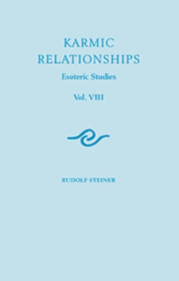 Karmic Relationships 8: Esoteric Studies (Cw 240) by Steiner, Rudolf