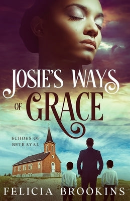 Josie's Ways of Grace: Echoes of Betrayal by Brookins, Felicia