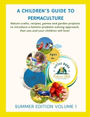 A Children's Guide to Permaculture: Summer Edition: Little Buds Nature Club by Brooks, Samantha