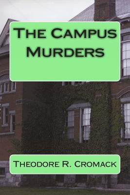 The Campus Murders by Cromack, Theodore R.