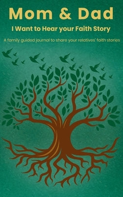 Mom & Dad, I Want to Hear Your Faith Story by Wintersberger, Victoria