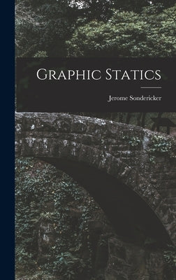 Graphic Statics by Sondericker, Jerome