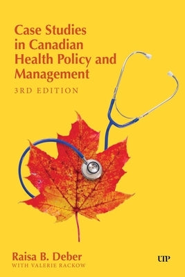 Case Studies in Canadian Health Policy and Management: Third Edition by Deber, Raisa