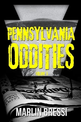 Pennsylvania Oddities Volume 3 by Bressi, Marlin