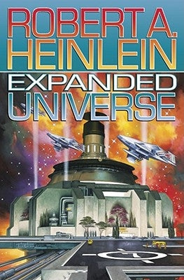 Expanded Universe by Heinlein, Robert A.