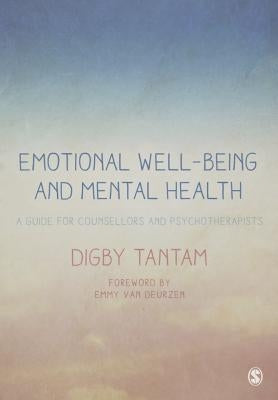 Emotional Well-Being and Mental Health: A Guide for Counsellors & Psychotherapists by Tantam, Digby