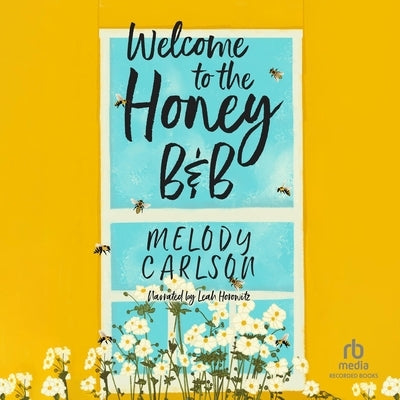 Welcome to the Honey B&b by Carlson, Melody