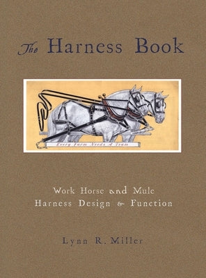 The Harness Book by Miller, Lynn R.