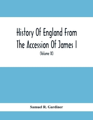 History Of England From The Accession Of James I. To The Outbreak Of The Civil War 1603-1642 (Volume Ix) 1639-1641 by R. Gardiner, Samuel
