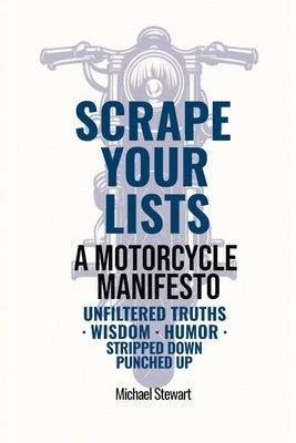 Scrape Your Lists: The Motorcycle Files by Stewart, Michael