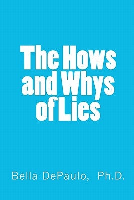 The Hows and Whys of Lies by Depaulo Ph. D., Bella