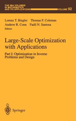 Large-Scale Optimization with Applications: Part I: Optimization in Inverse Problems and Design by Biegler, Lorenz T.