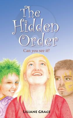 The Hidden Order - Can You See It? by Liliane Grace