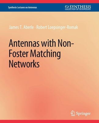 Antennas with Non-Foster Matching Networks by Aberle, James T.