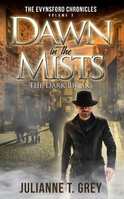 Dawn in the Mists - The Dark Breaks: Christian Mystery & Suspense Romance by Grey, Julianne T.
