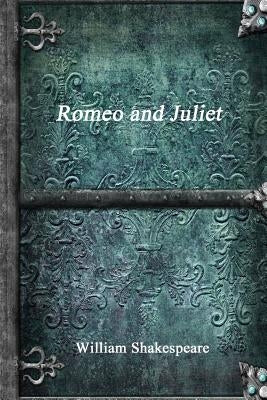 Romeo and Juliet by Shakespeare, William