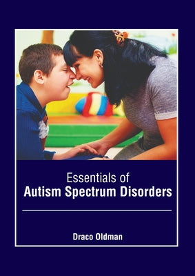 Essentials of Autism Spectrum Disorders by Oldman, Draco