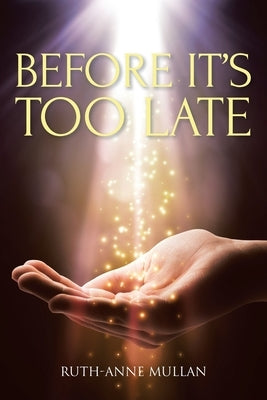 Before It's Too Late by Mullan, Ruth-Anne