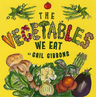 The Vegetables We Eat by Gibbons, Gail