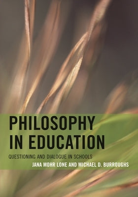 Philosophy in Education: Questioning and Dialogue in Schools by Mohr Lone, Jana