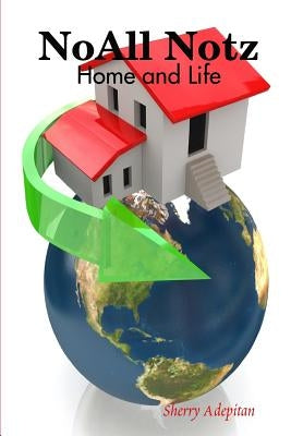 NoAll Notz: Home and Life by Adepitan, Sherry
