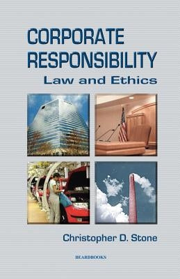 Corporate Responsibility: Law and Ethics by Stone, Christopher D.