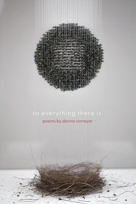 To Everything There Is by Vorreyer, Donna