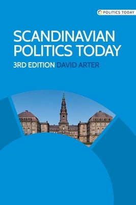 Scandinavian Politics Today: Third Edition by Arter, David