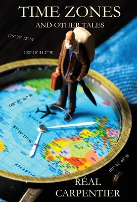 Time Zones and Other Tales by Carpentier, Réal