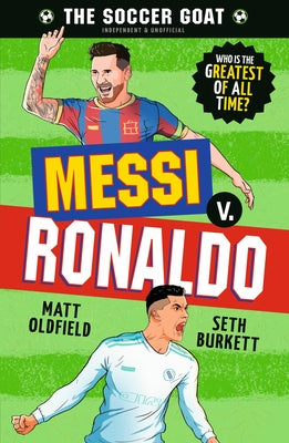 The Soccer Goat: Messi V. Ronaldo by Oldfield, Matt