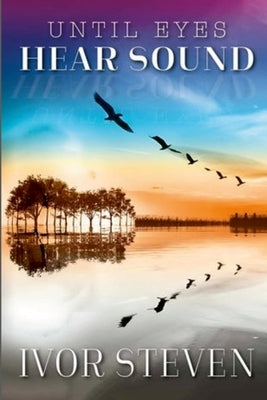 Until Eyes Hear Sound by Steven, Ivor