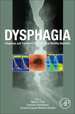 Dysphagia: Diagnosis and Treatment of Esophageal Motility Disorders by Patti, Marco