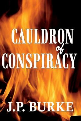 Cauldron of Conspiracy by Burke, J. P.