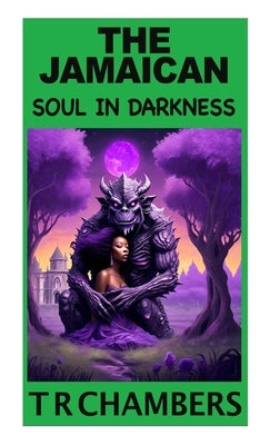 The Jamaican: Soul in Darkness by Chambers, T. R.