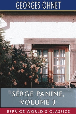 Serge Panine, Volume 3 (Esprios Classics) by Ohnet, Georges