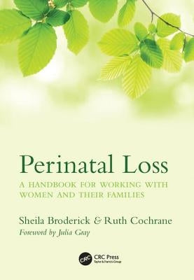 Perinatal Loss: A Handbook for Working with Women and Their Families by Broderick, Sheila