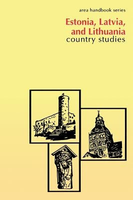 Estonia, Latvia, and Lithuania: Country Studies by Iwaskiw, Walter R.