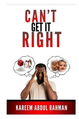 YORK BOUND ENTERPRISE presents: Can't Get It Right by Abdul Rahman, Kareem