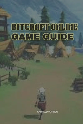 Bitcraft Online Game Guide by Warren, Garfield