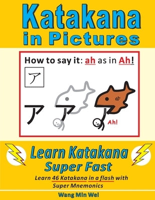 Katakana in Pictures: Learn Katakana Super Fast by Wang, Min Wei