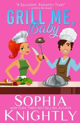 Grill Me, Baby by Knightly, Sophia