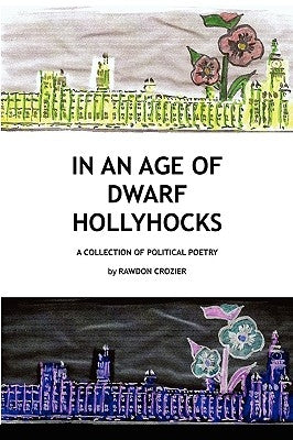 In an Age of Dwarf Hollyhocks by Crozier, Rawdon